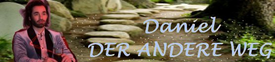 Daniel - Der andere Weg